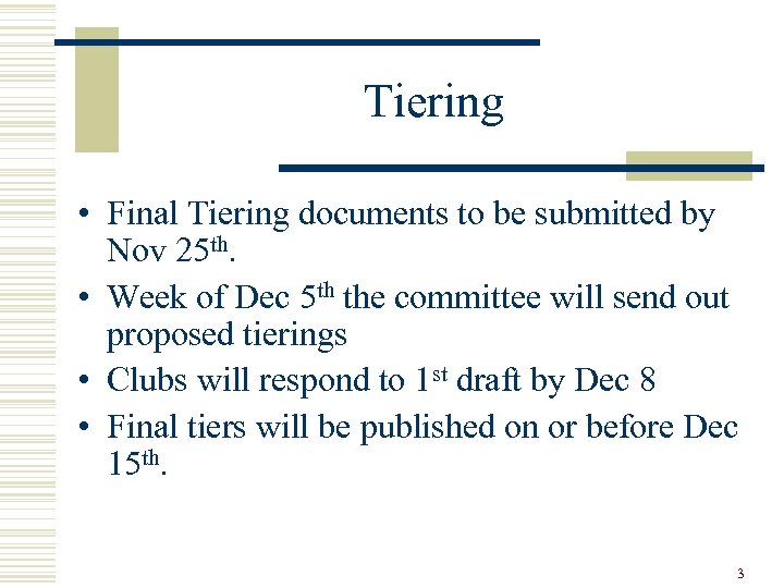 Tiering • Final Tiering documents to be submitted by Nov 25 th. • Week