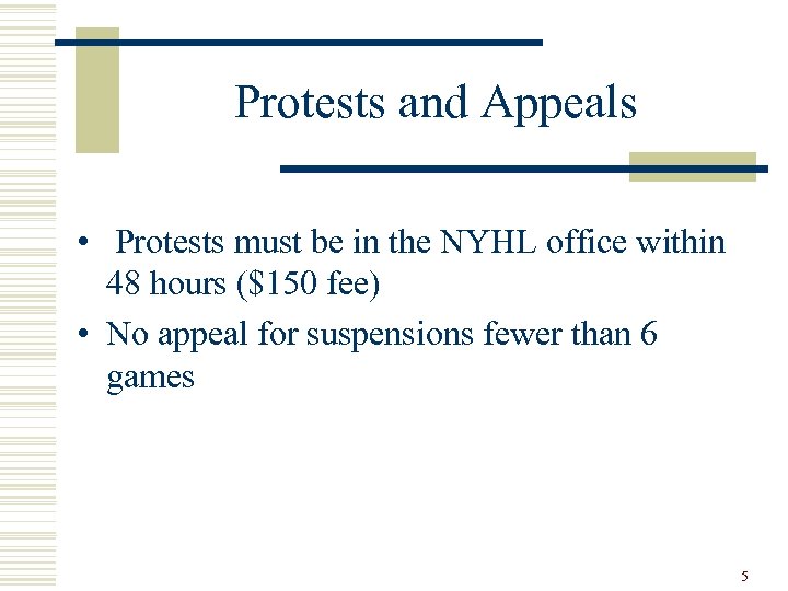 Protests and Appeals • Protests must be in the NYHL office within 48 hours