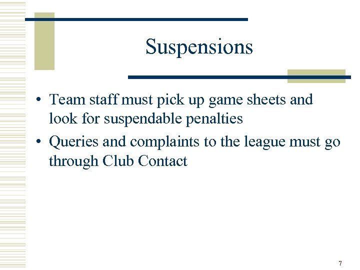 Suspensions • Team staff must pick up game sheets and look for suspendable penalties