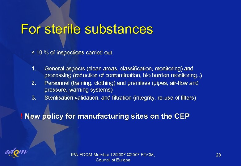 For sterile substances ≤ 10 % of inspections carried out 1. 2. 3. General