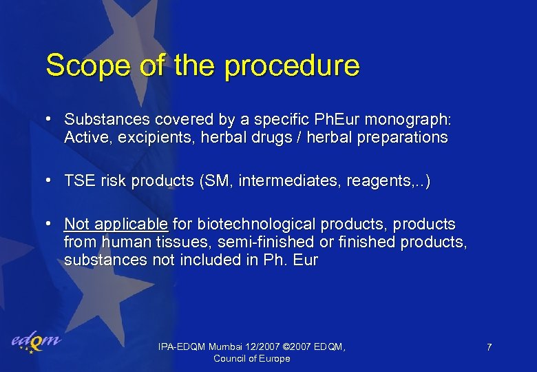 Scope of the procedure • Substances covered by a specific Ph. Eur monograph: Active,