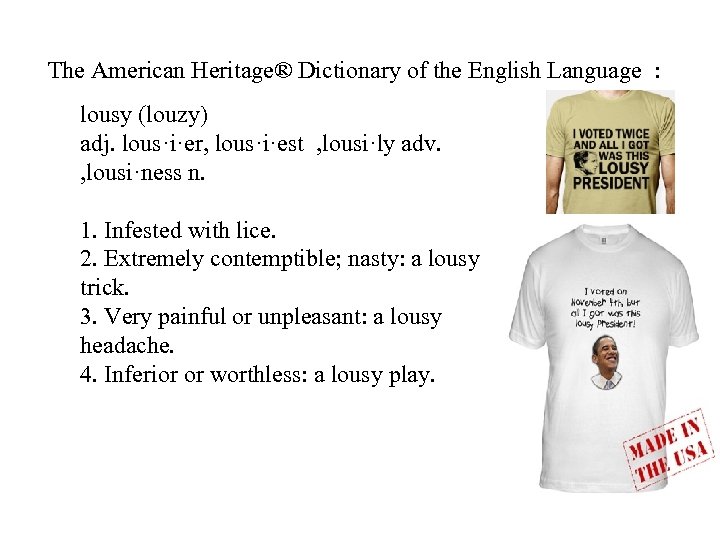 The American Heritage® Dictionary of the English Language : lousy (louzy) adj. lous·i·er, lous·i·est