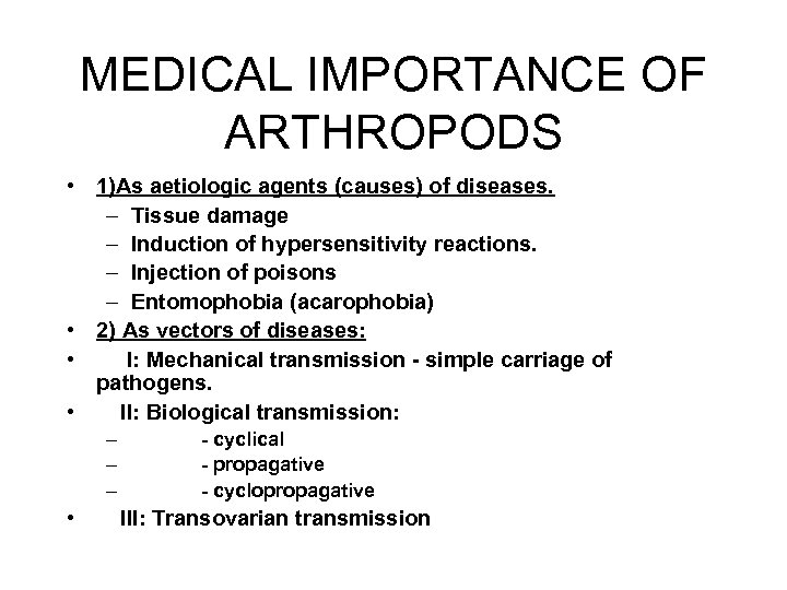 MEDICAL IMPORTANCE OF ARTHROPODS • 1)As aetiologic agents (causes) of diseases. – Tissue damage
