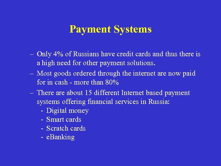 Payment Systems – Only 4% of Russians have credit cards and thus there is