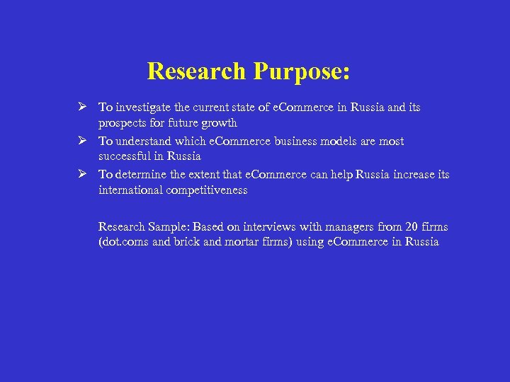 Research Purpose: Ø To investigate the current state of e. Commerce in Russia and