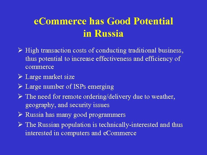 e. Commerce has Good Potential in Russia Ø High transaction costs of conducting traditional