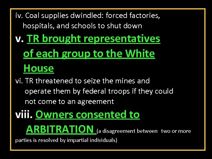iv. Coal supplies dwindled: forced factories, hospitals, and schools to shut down v. TR