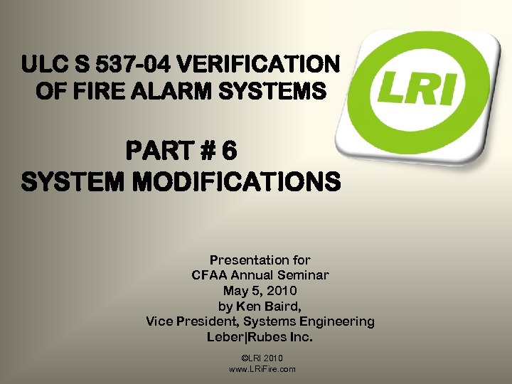 ULC S 537 -04 VERIFICATION OF FIRE ALARM SYSTEMS PART # 6 SYSTEM MODIFICATIONS