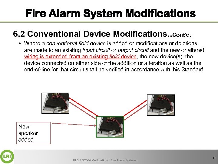 Fire Alarm System Modifications 6. 2 Conventional Device Modifications. . Cont’d. . • Where