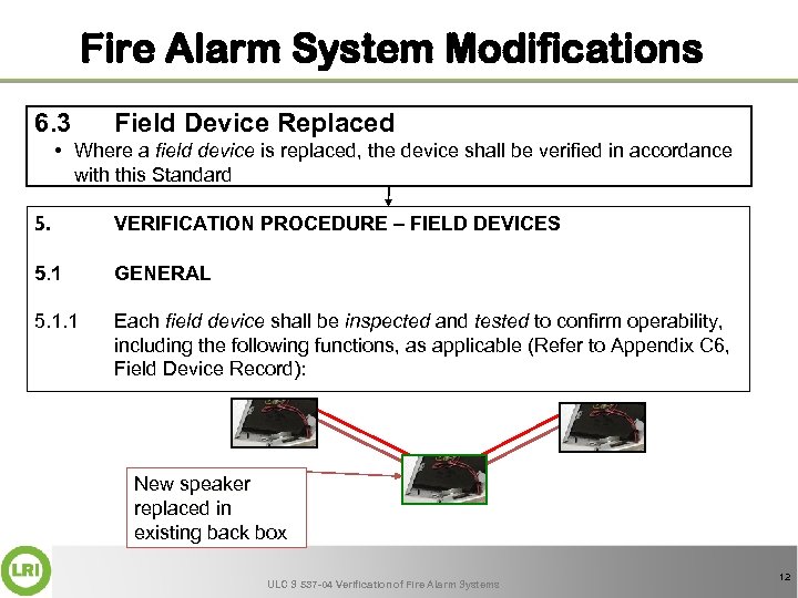 Fire Alarm System Modifications 6. 3 Field Device Replaced • Where a field device