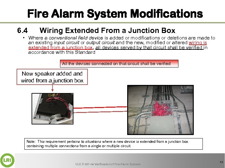 Fire Alarm System Modifications 6. 4 Wiring Extended From a Junction Box • Where