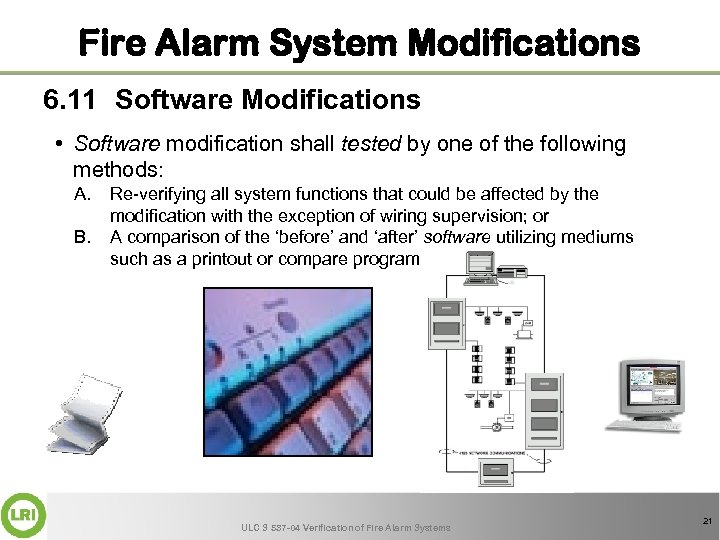 Fire Alarm System Modifications 6. 11 Software Modifications • Software modification shall tested by