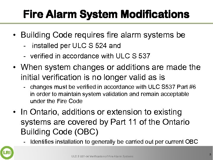 Fire Alarm System Modifications • Building Code requires fire alarm systems be - installed