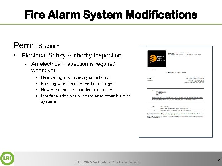 Fire Alarm System Modifications Permits cont’d • Electrical Safety Authority Inspection - An electrical