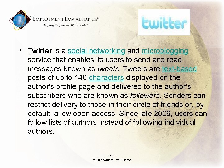 . • Twitter is a social networking and microblogging service that enables its users