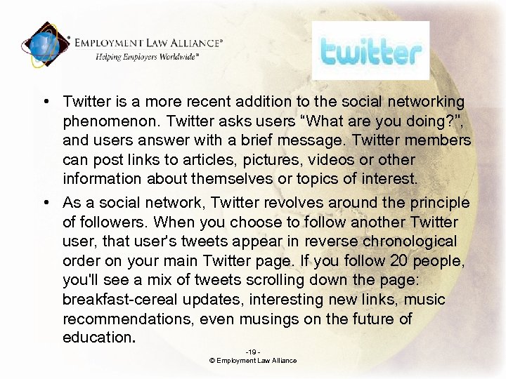 . • Twitter is a more recent addition to the social networking phenomenon. Twitter