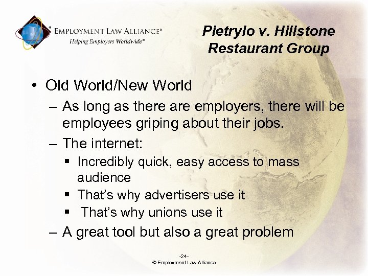 Pietrylo v. Hillstone Restaurant Group • Old World/New World – As long as there