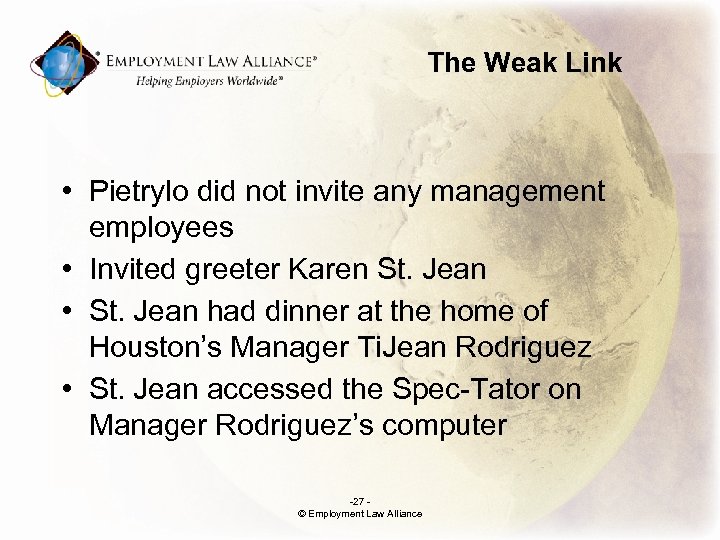 The Weak Link • Pietrylo did not invite any management employees • Invited greeter