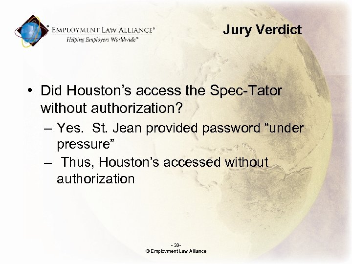 Jury Verdict • Did Houston’s access the Spec-Tator without authorization? – Yes. St. Jean