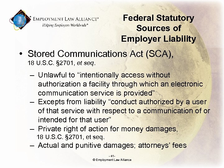 Federal Statutory Sources of Employer Liability • Stored Communications Act (SCA), 18 U. S.