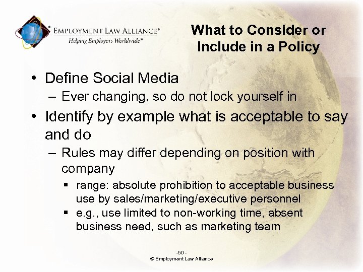 What to Consider or Include in a Policy • Define Social Media – Ever