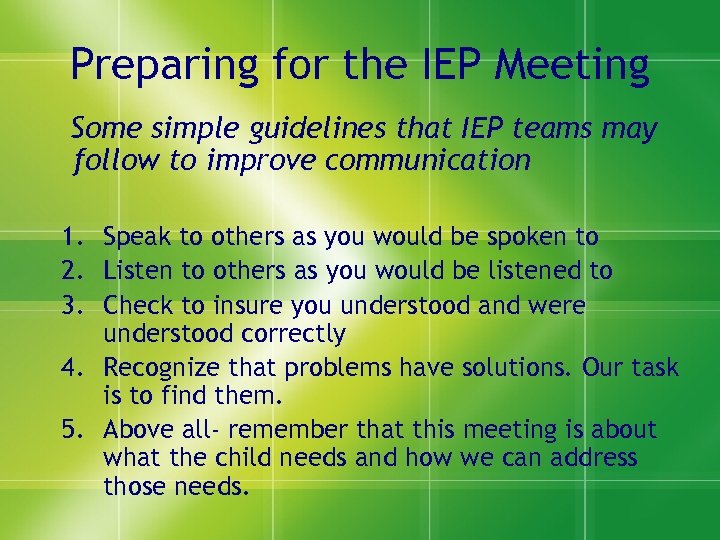 Preparing for the IEP Meeting Some simple guidelines that IEP teams may follow to