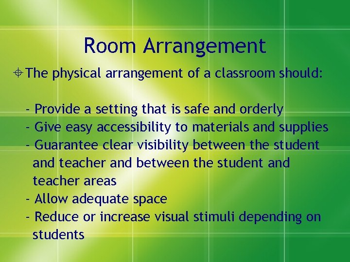 Room Arrangement The physical arrangement of a classroom should: - Provide a setting that