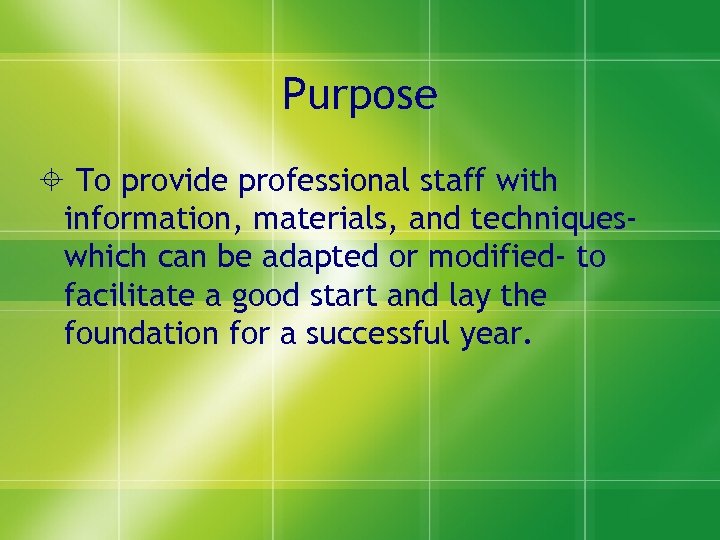 Purpose To provide professional staff with information, materials, and techniqueswhich can be adapted or