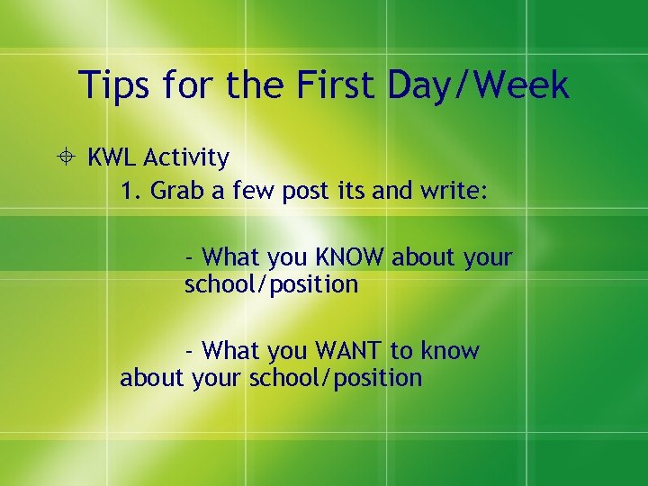 Tips for the First Day/Week KWL Activity 1. Grab a few post its and