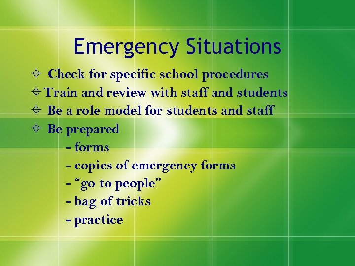 Emergency Situations Check for specific school procedures Train and review with staff and students