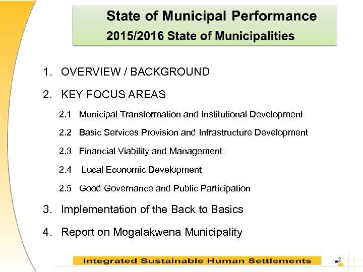 1. OVERVIEW / BACKGROUND 2. KEY FOCUS AREAS 2. 1 Municipal Transformation and Institutional