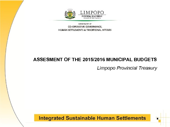 ASSESMENT OF THE 2015/2016 MUNICIPAL BUDGETS Limpopo Provincial Treasury 