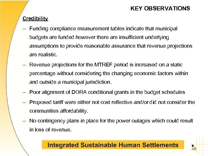 KEY OBSERVATIONS Credibility – Funding compliance measurement tables indicate that municipal budgets are funded