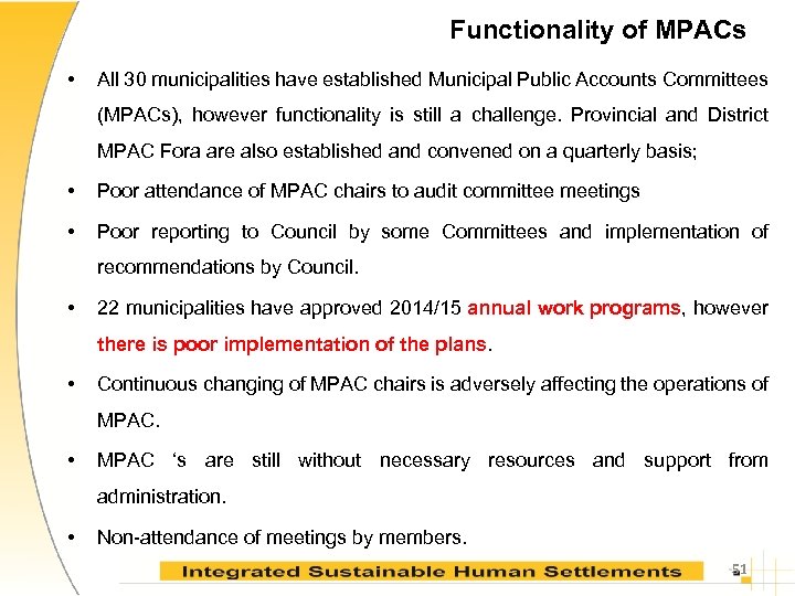 Functionality of MPACs • All 30 municipalities have established Municipal Public Accounts Committees (MPACs),