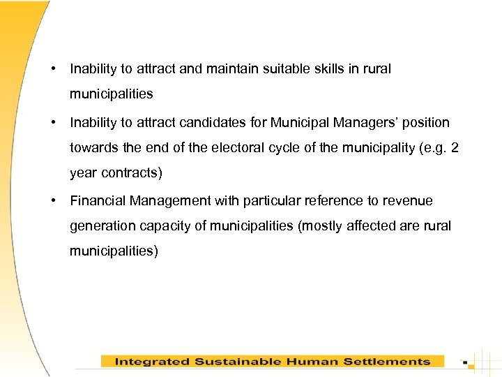  • Inability to attract and maintain suitable skills in rural municipalities • Inability