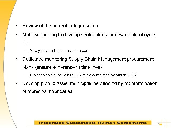  • Review of the current categorisation • Mobilise funding to develop sector plans