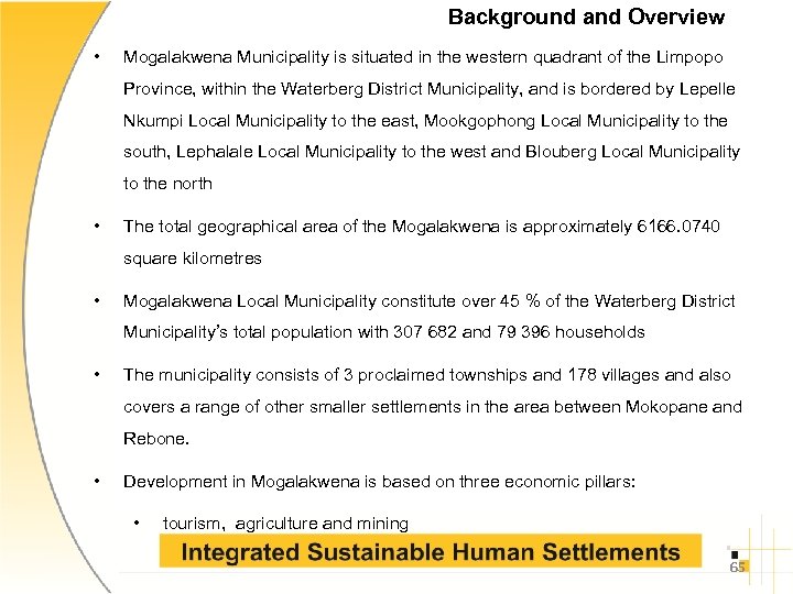 Background and Overview • Mogalakwena Municipality is situated in the western quadrant of the