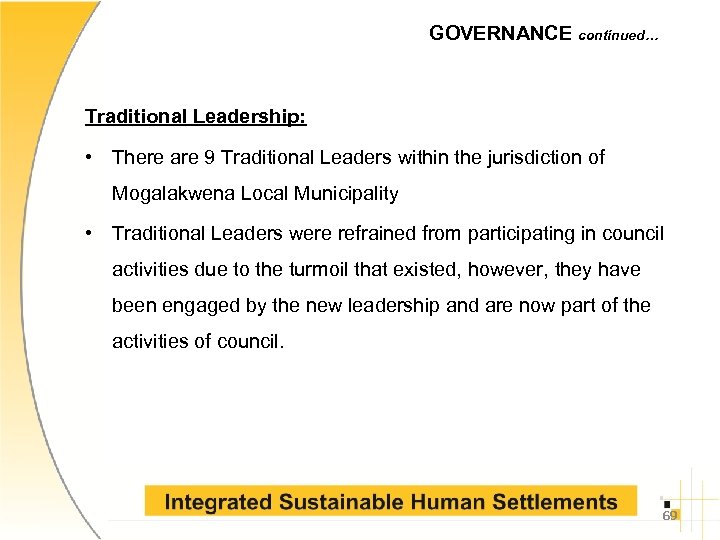 GOVERNANCE continued… Traditional Leadership: • There are 9 Traditional Leaders within the jurisdiction of