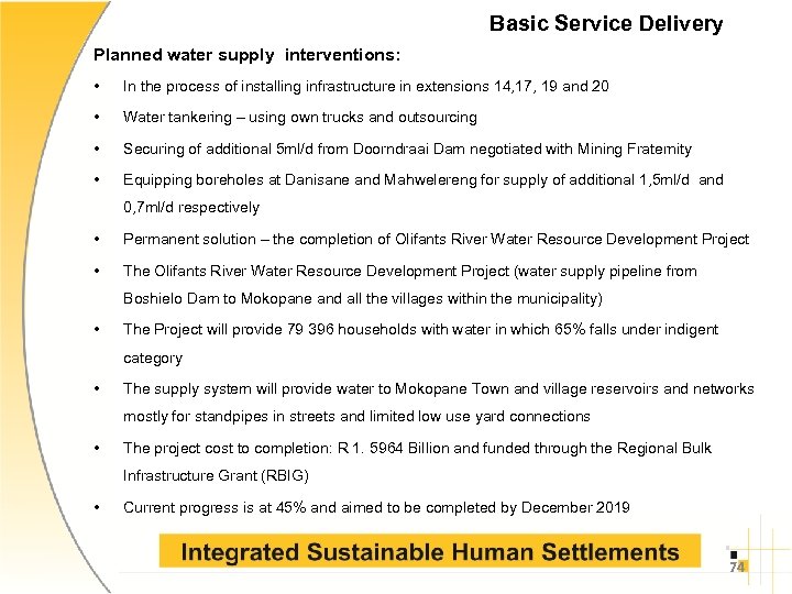 Basic Service Delivery Planned water supply interventions: • In the process of installing infrastructure