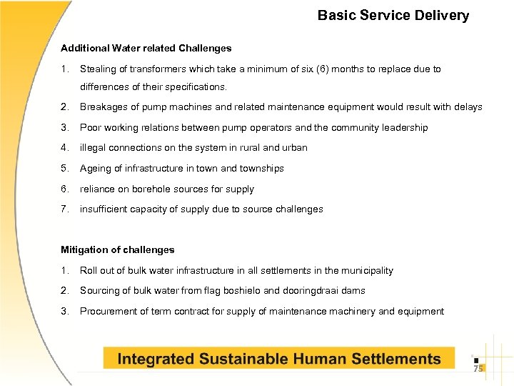 Basic Service Delivery Additional Water related Challenges 1. Stealing of transformers which take a