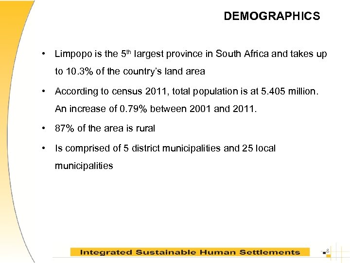 DEMOGRAPHICS • Limpopo is the 5 th largest province in South Africa and takes