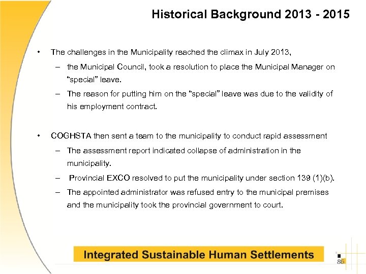 Historical Background 2013 - 2015 • The challenges in the Municipality reached the climax