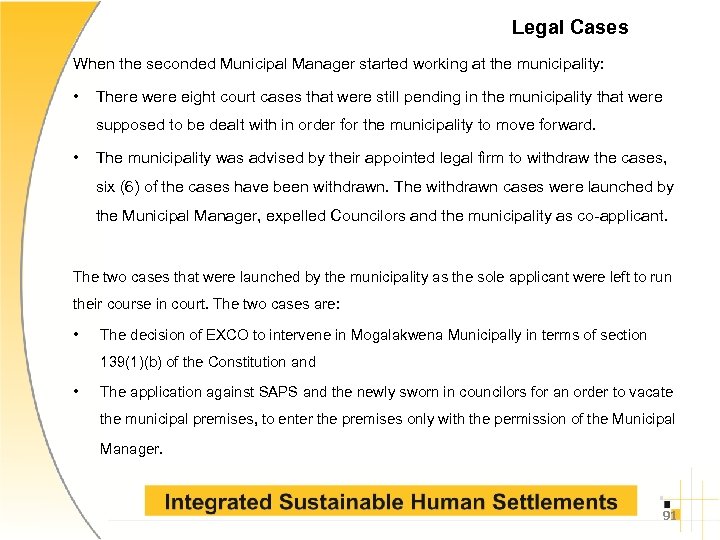 Legal Cases When the seconded Municipal Manager started working at the municipality: • There