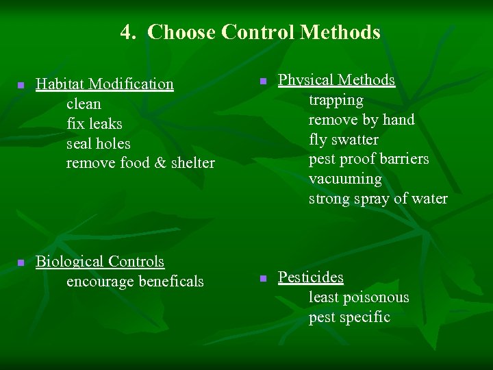 4. Choose Control Methods n n Habitat Modification clean fix leaks seal holes remove