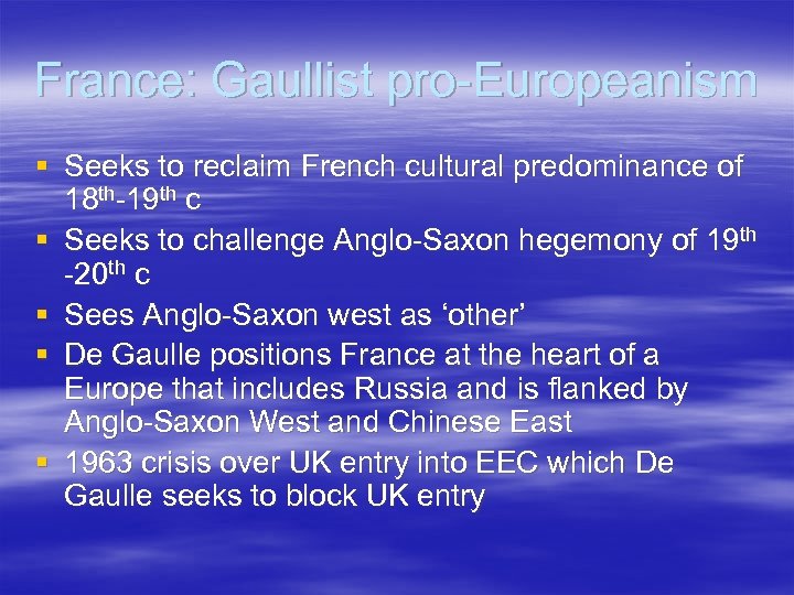 France: Gaullist pro-Europeanism § Seeks to reclaim French cultural predominance of 18 th-19 th