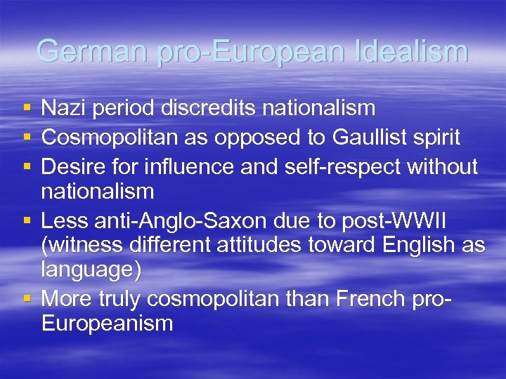 German pro-European Idealism § § § Nazi period discredits nationalism Cosmopolitan as opposed to