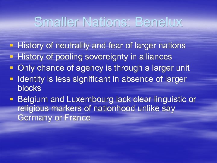 Smaller Nations: Benelux § § History of neutrality and fear of larger nations History