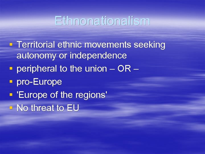 Ethnonationalism § Territorial ethnic movements seeking autonomy or independence § peripheral to the union