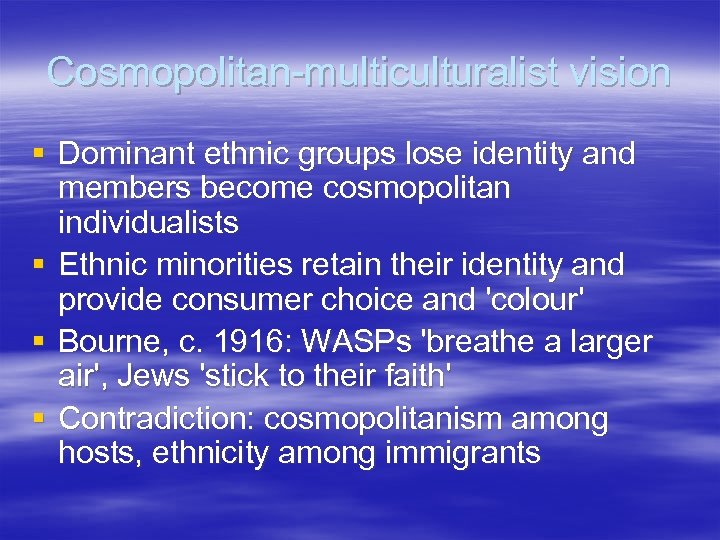 Cosmopolitan-multiculturalist vision § Dominant ethnic groups lose identity and members become cosmopolitan individualists §