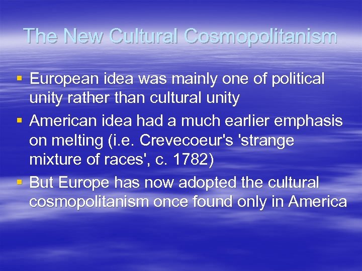 The New Cultural Cosmopolitanism § European idea was mainly one of political unity rather